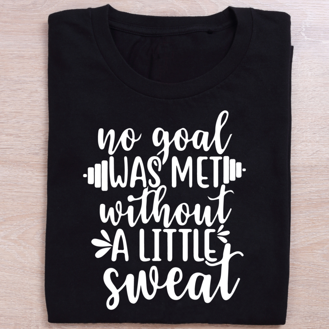 No Goal was Met Without A Little Sweat