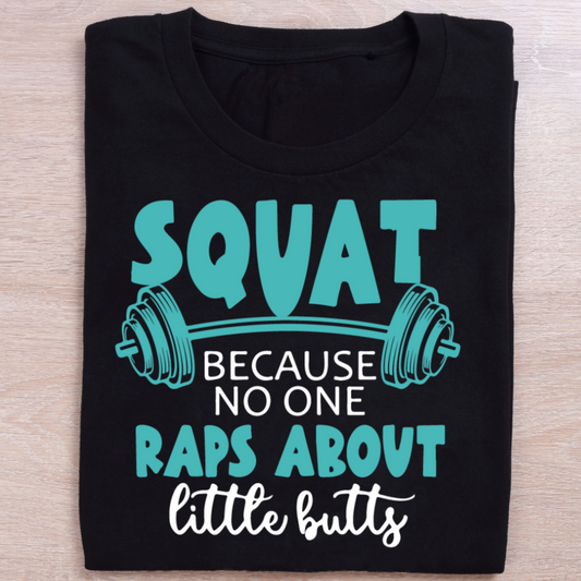 Squat Because No One Raps About Lettle Butts - Black