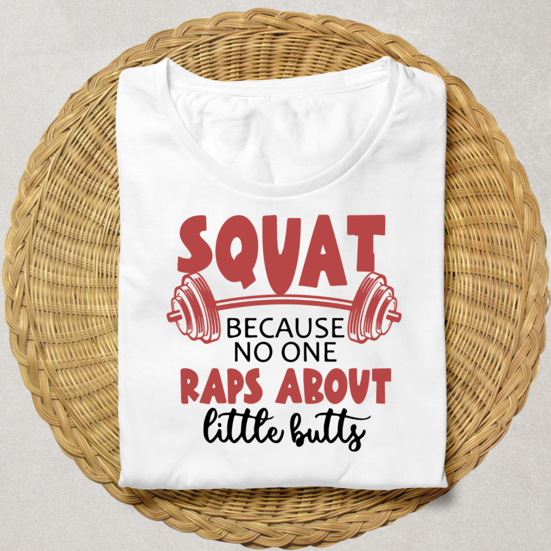 Squat Because No One Raps About Lettle Butts - White