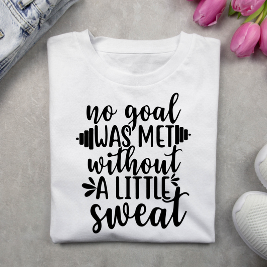 No Goal was Met Without A Little Sweat - White