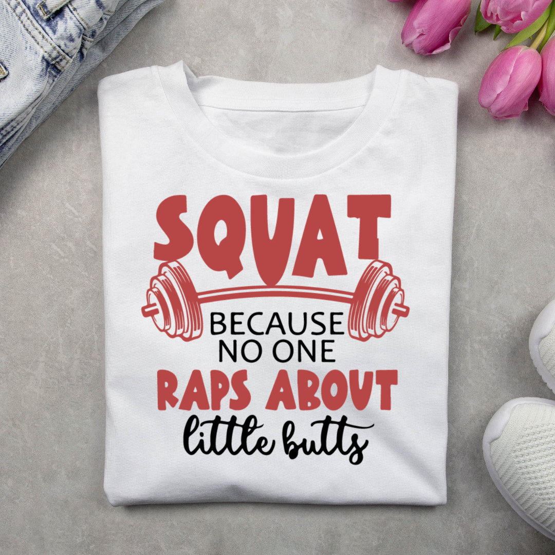 Squat Because No One Raps About Lettle Butts - White