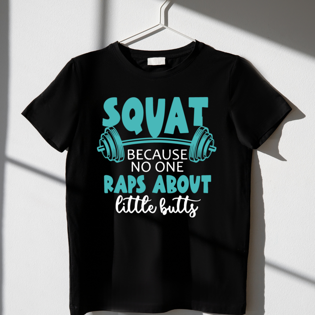 Squat Because No One Raps About Lettle Butts - Black